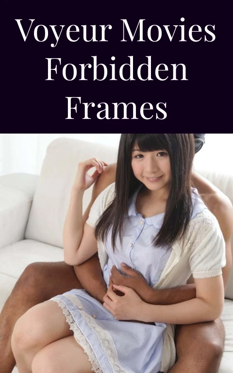 Voyeur Movies Forbidden Frames