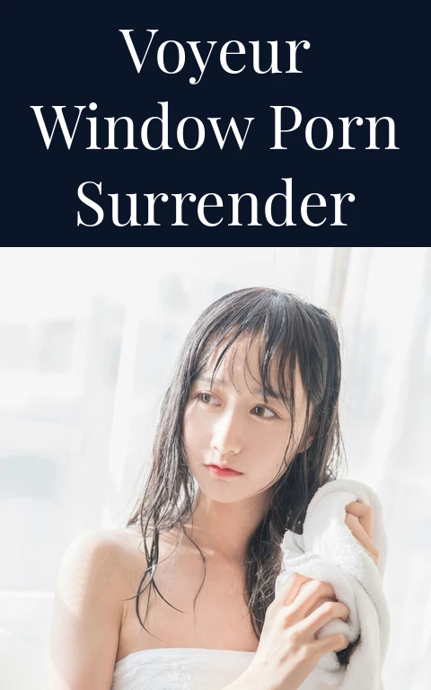 Voyeur Window Porn Surrender