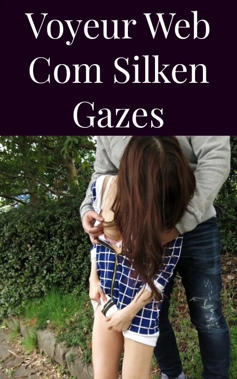 Voyeur Web Com Silken Gazes