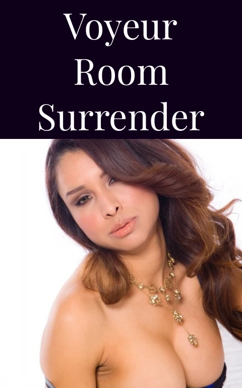 Voyeur Room Surrender